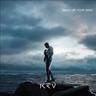 Make Up Your Mind by KEV