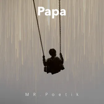 Papa by Mr.Poetik