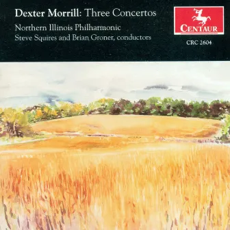 Morrill, D.: Saxophone Concerto / Trombone Concerto / Concerto for Cornet and 17 Instruments by Dexter Morrill