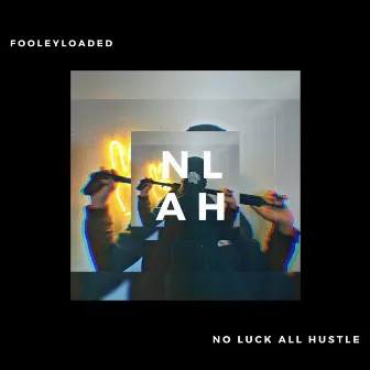 No Luck All Hustle by FooleyLoaded