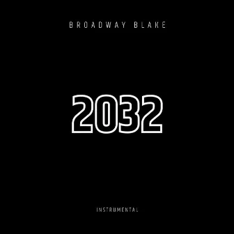 2032 (Instrumental) by Broadway Blake