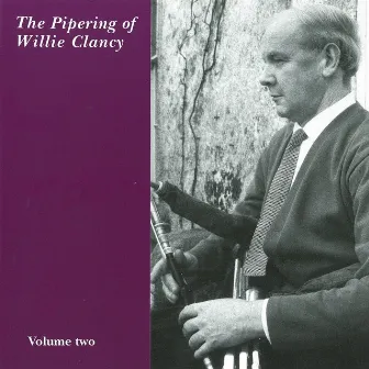 The Pipering Of Willie Clancy (Vol. 2) by Willie Clancy