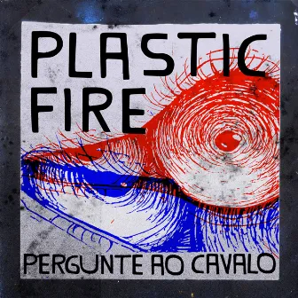 Pergunte ao Cavalo by Plastic Fire