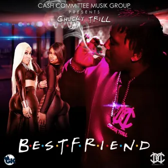 Best Friend by Chucky Trill