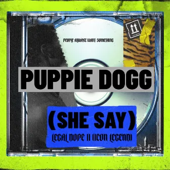 SHE SAY by Puppie Dogg