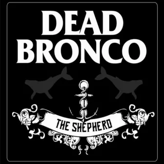 The Shepherd by Dead Bronco