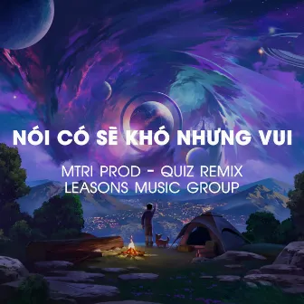 Nói Có Sẽ Khó Nhưng Vui by MTRI Prod