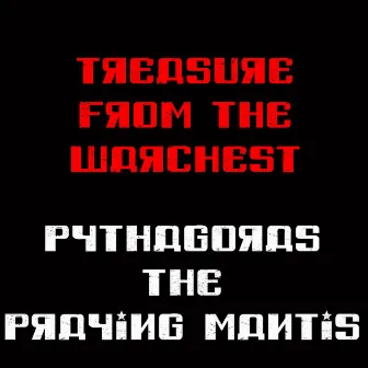 Treasure from the Warchest by Pythagoras the Praying Mantis