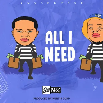 All I Need by Kurtis Guap