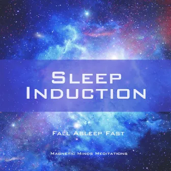 Sleep Induction (Fall Asleep Fast) by Magnetic Minds Meditations