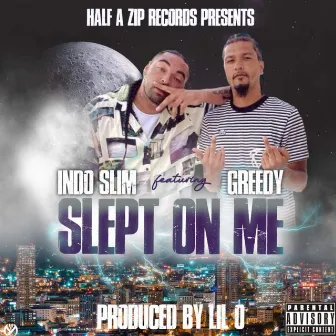 Slept On Me by Indo Slim