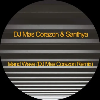 Island Wave (DJ Mas Corazon Remix) by DJ Mas Corazon