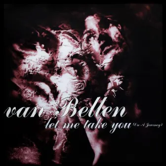 Let Me Take You (On a Journey) by Van Bellen