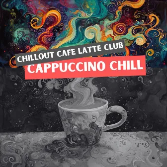 Cappuccino Chill: Ambient Music for Cozy Cafés by Ambient