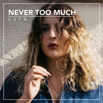 Never Too Much by Espa