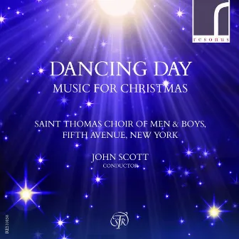 Dancing Day: Music for Christmas by Saint Thomas Choir of Men & Boys, Fifth Avenue, New York