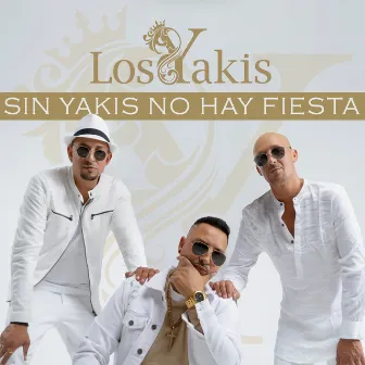 Sin Yakis No Hay Fiesta by Los Yakis