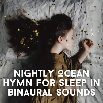 Nightly Ocean Hymn for Sleep in Binaural Sounds by Timmy Sleepsounds