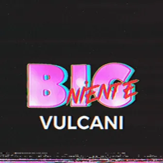 Vulcani by Big Niente