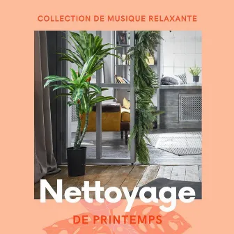 Nettoyage de printemps: Collection de musique relaxante pour le nettoyage de la maison by Printemps et Détente