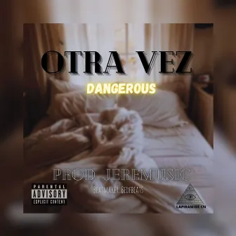 Otra Vez by Dangerous⚠️