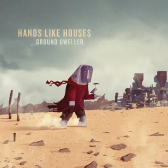 Ground Dweller by Hands Like Houses