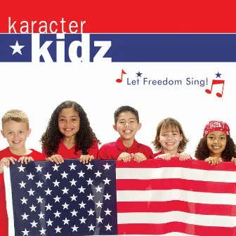 Let Freedom Sing! by Karacter Kidz