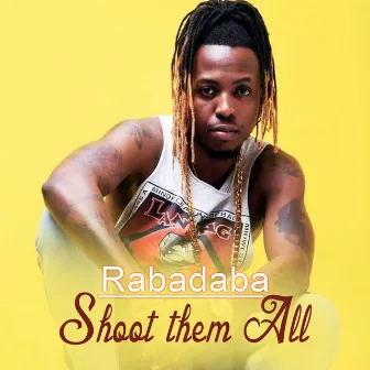 Shoot Them All by Raba Daba