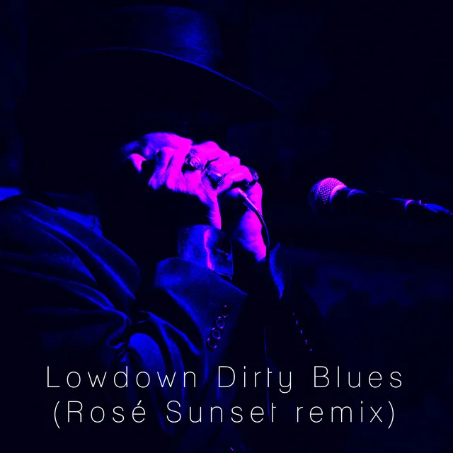 Lowdown Dirty Blues (Rosé Sunset Remix)