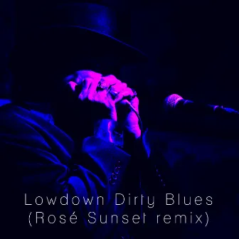 Lowdown Dirty Blues (Rosé Sunset Remix) by Rosé Sunset