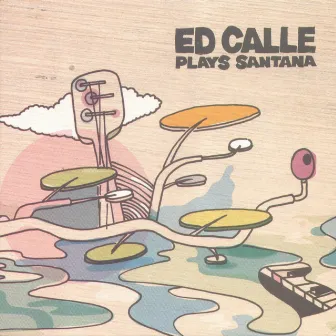 Ed Calle Plays Santana by Ed Calle