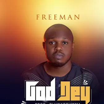 God Dey by Freeman