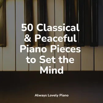 50 Piano Tracks to Make You Enjoy Your Day by Background Piano Music.