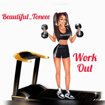 Work Out by Beautiful_toneee