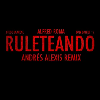 Ruleteando (Andrés Alexis Remix) by Alfred Roma