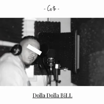 Dolla Dolla Bill by Co$