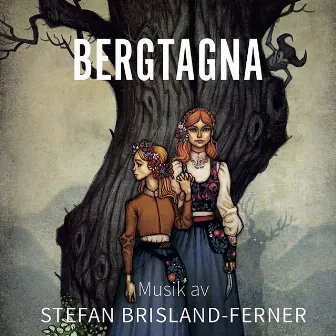 Bergtagna by Stefan Brisland-Ferner