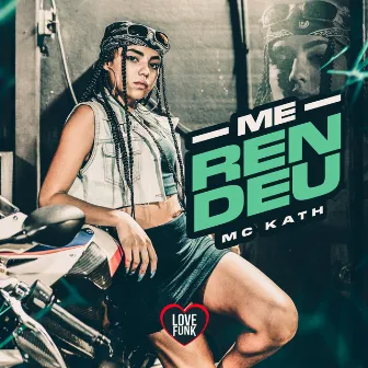 Me Rendeu by Mc Kath