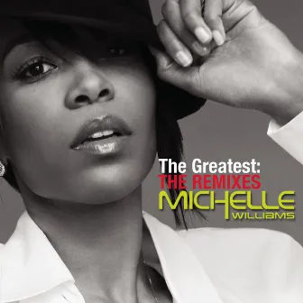 The Greatest DANCE REMIXES by Michelle Williams