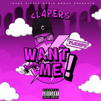 Want Me! (Slowed & Chopped Up) by Cl4pers