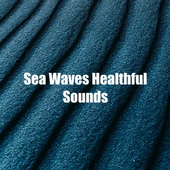 Sea Waves Healthful Sounds by Sea Smooth Waves