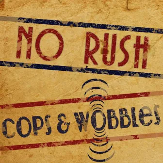 Cops And Wobbles by No Rush