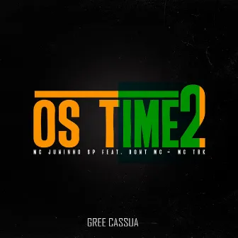 Os Time 2 by MC Juninho SP