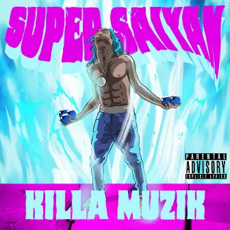 SuperSaiyan Killamuzik by Luh Stain