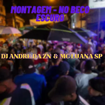 Montagem - No Beco Escuro by DJ ANDRE DA ZN