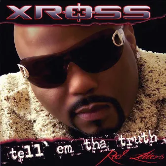 Tell 'Em Tha Truth by Xross