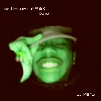 Settle Down - Demo by Eli Mar$