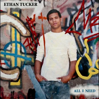 All I Need by Ethan Tucker