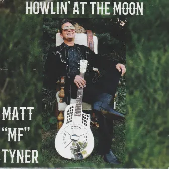 Howlin' at the Moon by Matt Tyner