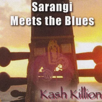 Sarangi Meets the Blues by Kash Killion